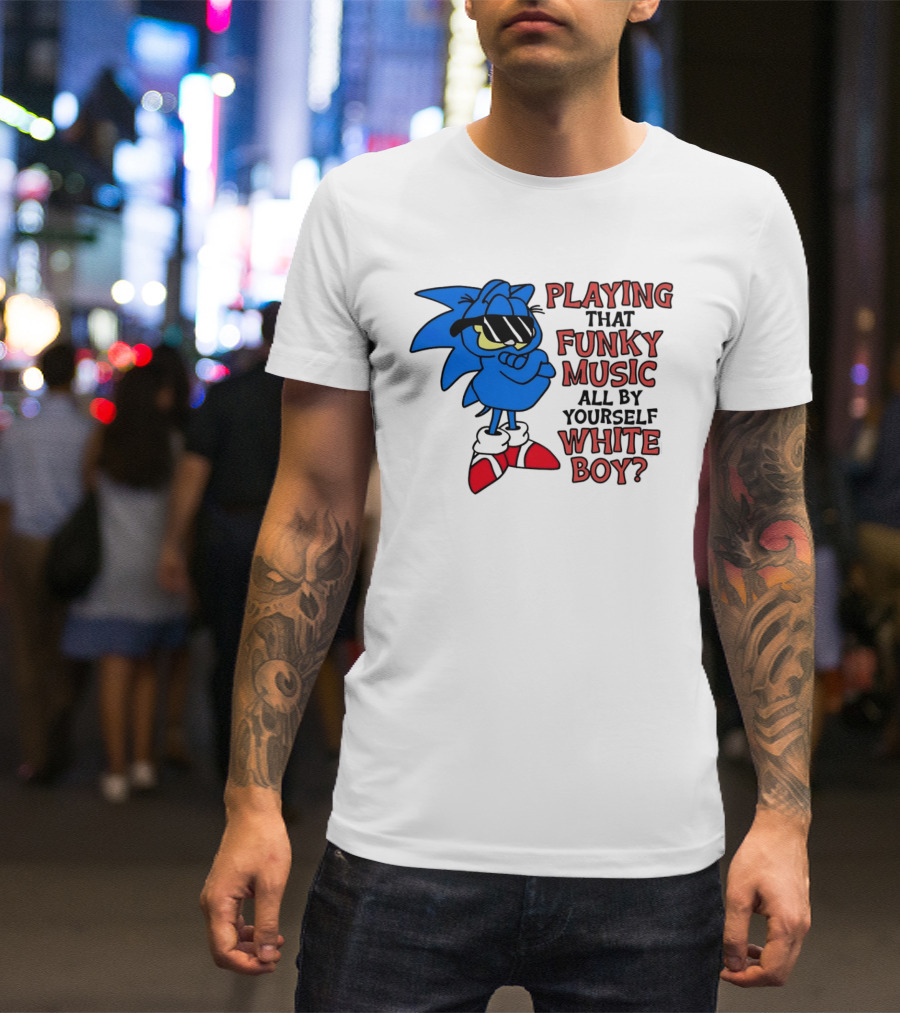 Playing That Funky Music All By Yourself White Boy Cool Blue T-Shirt