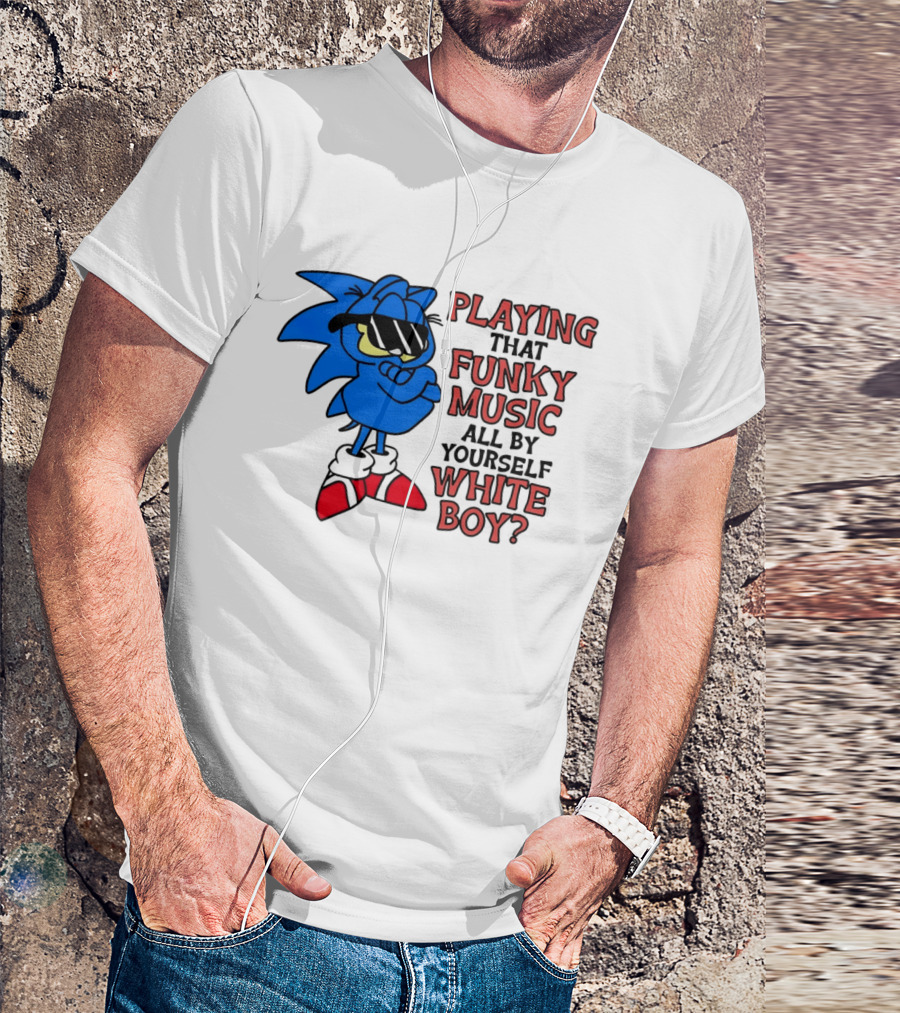 Playing That Funky Music All By Yourself White Boy Cool Blue T-Shirt