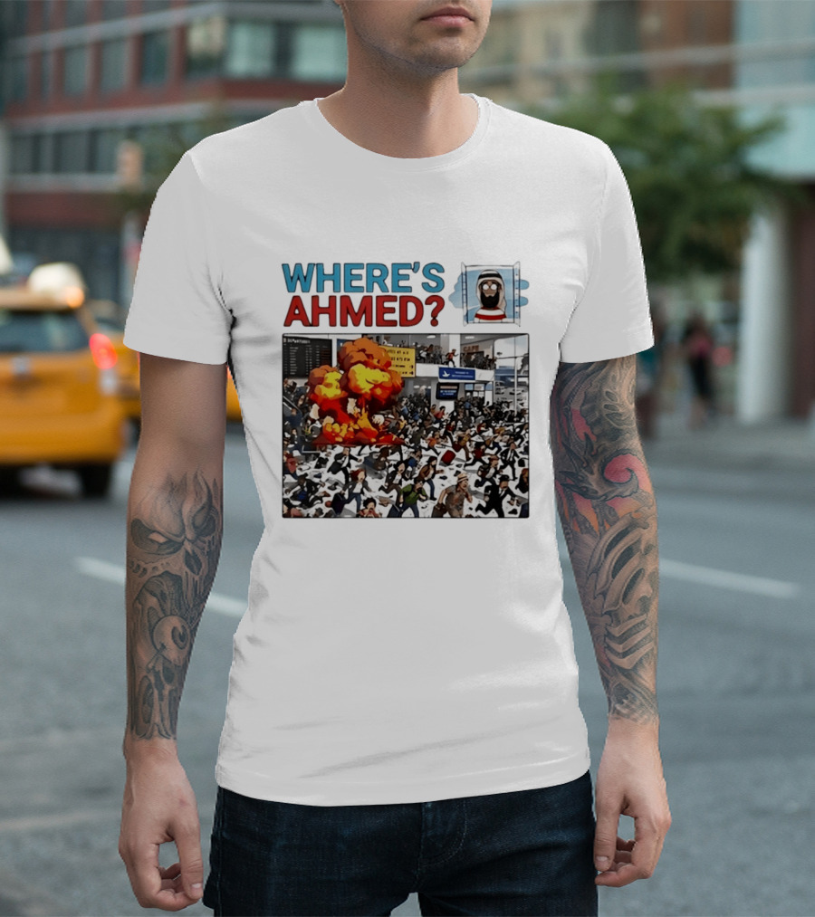 Where's Ahmed Satire Dark Humor Explosion And Crowd Scene T-Shirt