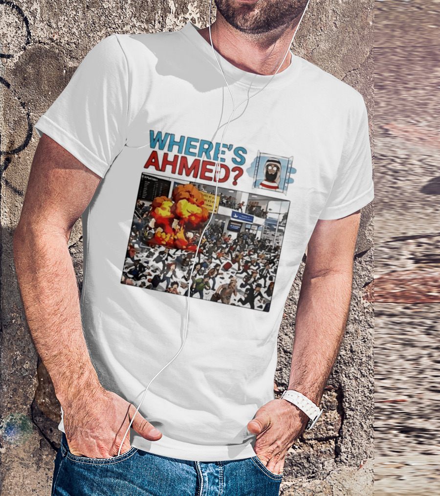 Where's Ahmed Satire Dark Humor Explosion And Crowd Scene T-Shirt