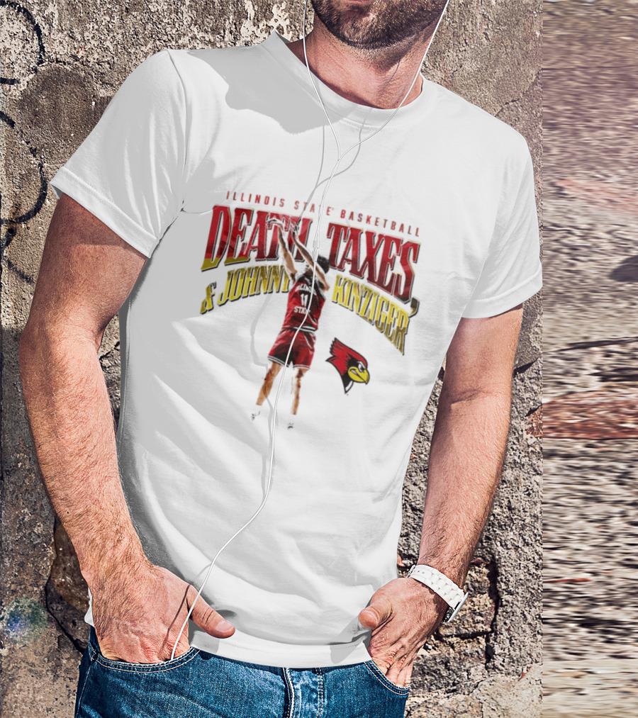 Illinois State Basketball Death Taxes And Johnny Kinziger T-Shirt