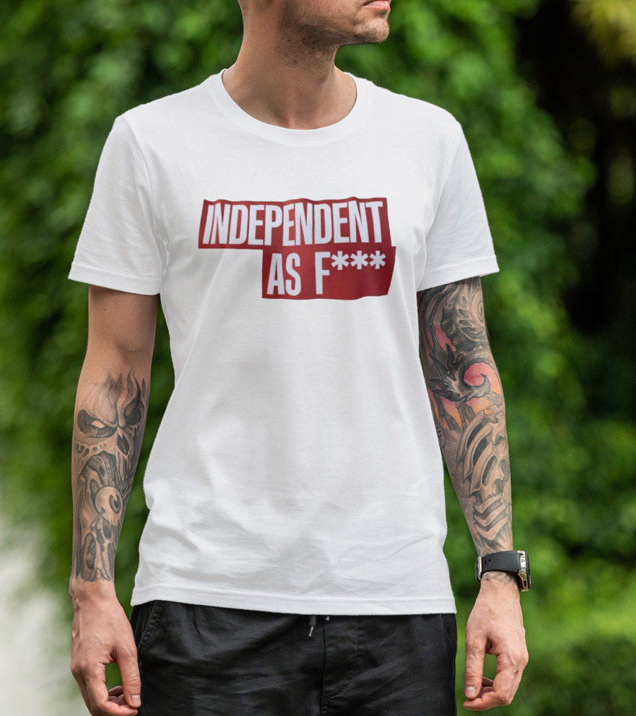 Independent As F*** Bold Red T-Shirt