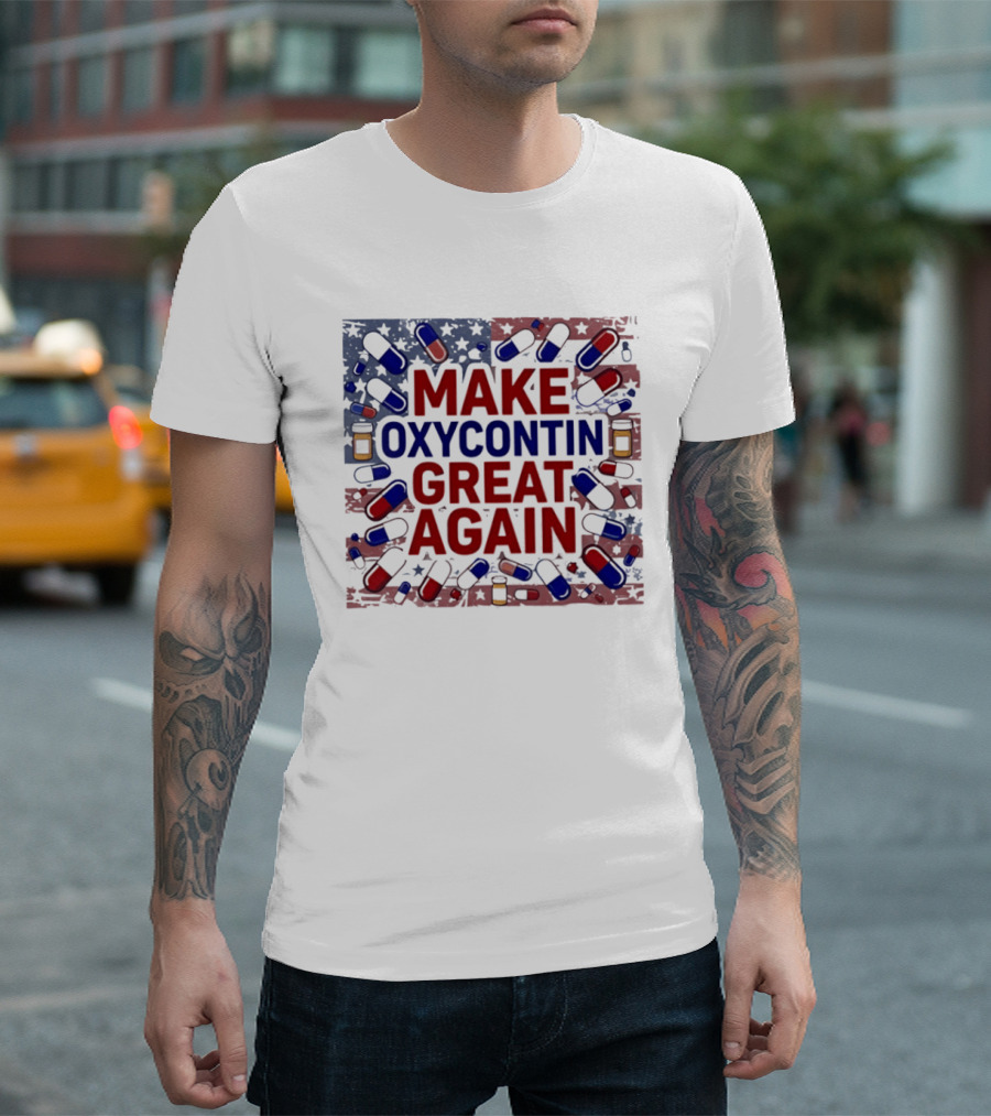 MAKE OXYCONTIN GREAT AGAIN Pills Flag USA Political T-Shirt