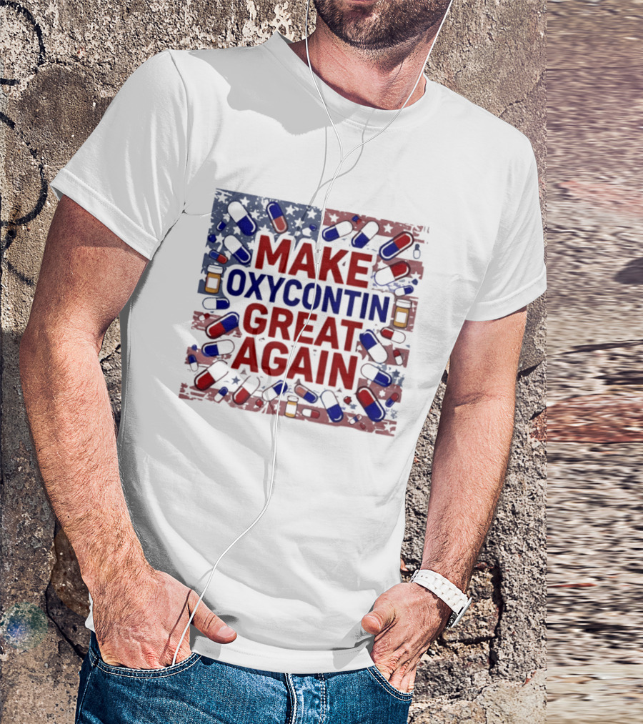 MAKE OXYCONTIN GREAT AGAIN Pills Flag USA Political T-Shirt