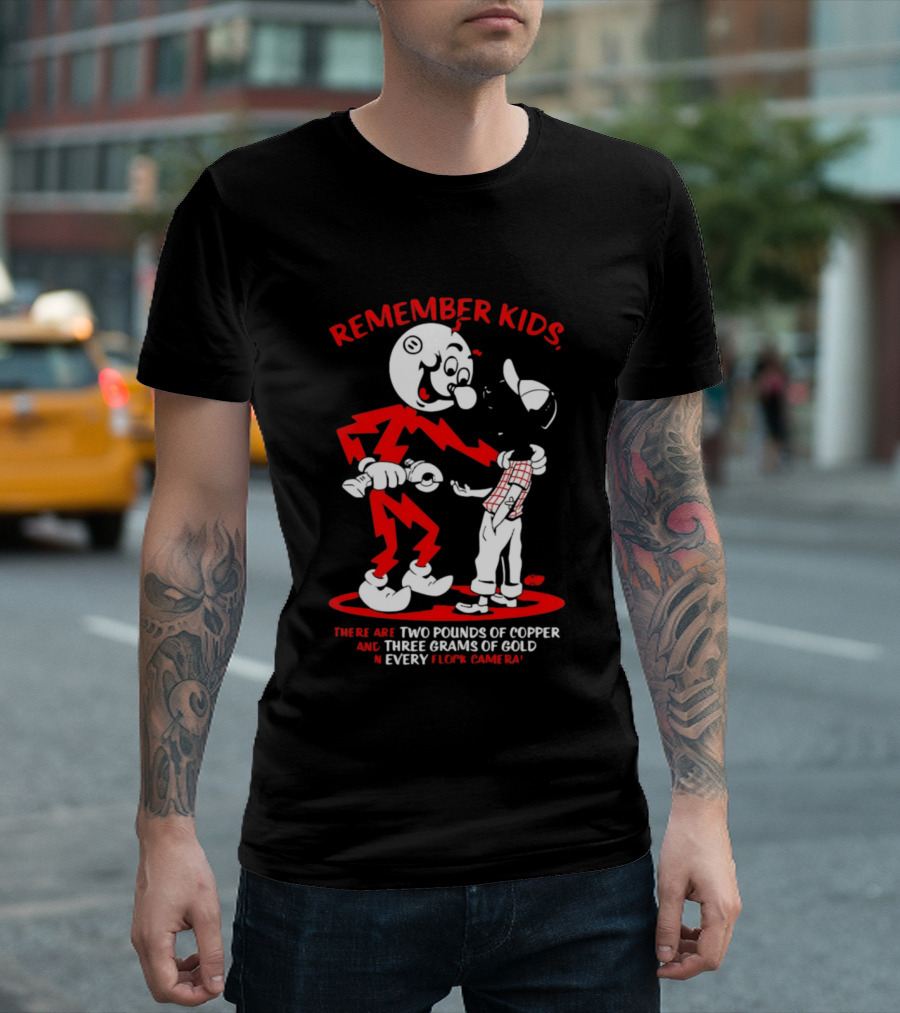 Remember Kids There Are Two Pounds Of Copper And Three Grams Of Gold In Every Flock Camera T-Shirt