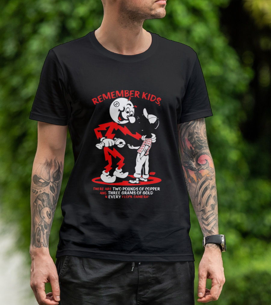 Remember Kids There Are Two Pounds Of Copper And Three Grams Of Gold In Every Flock Camera T-Shirt