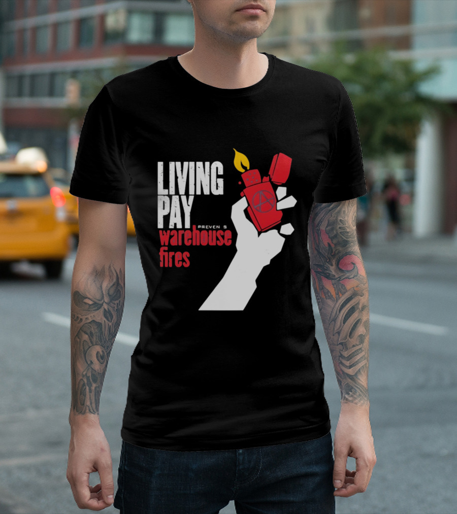 Living Pay Causes Warehouse Fires Anarchy Lighter T-Shirt