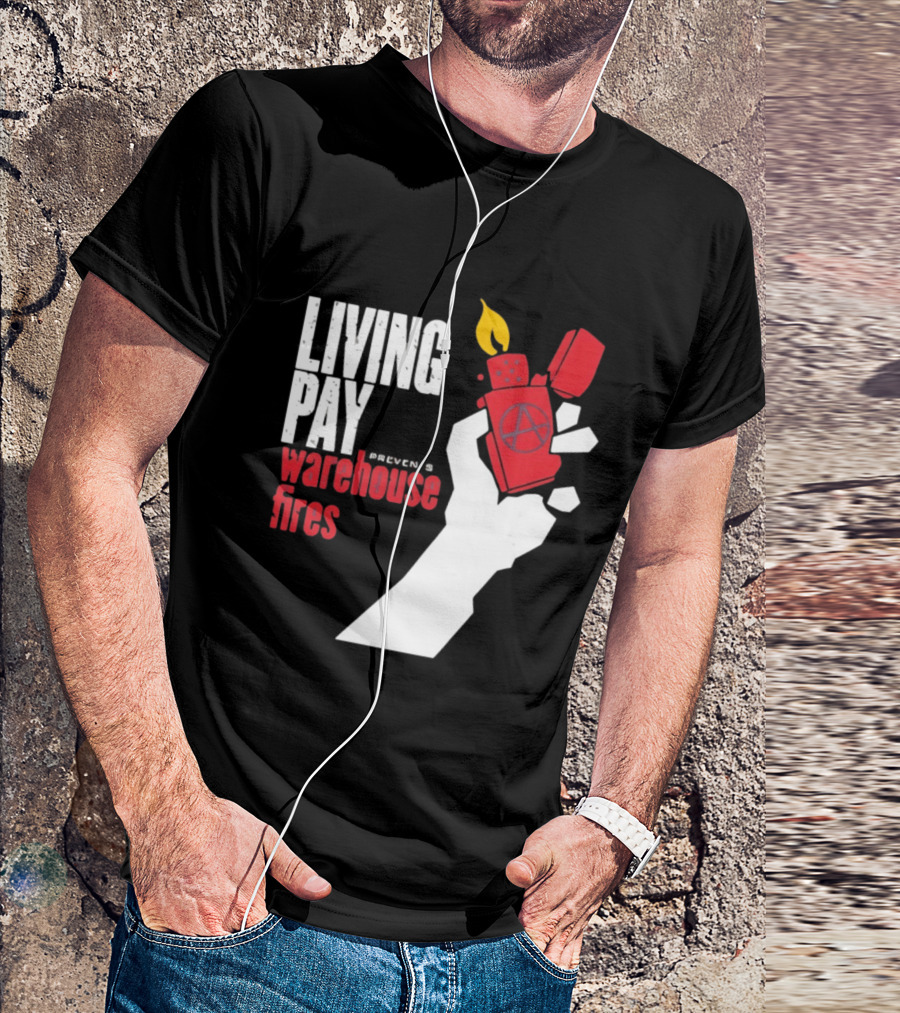 Living Pay Causes Warehouse Fires Anarchy Lighter T-Shirt
