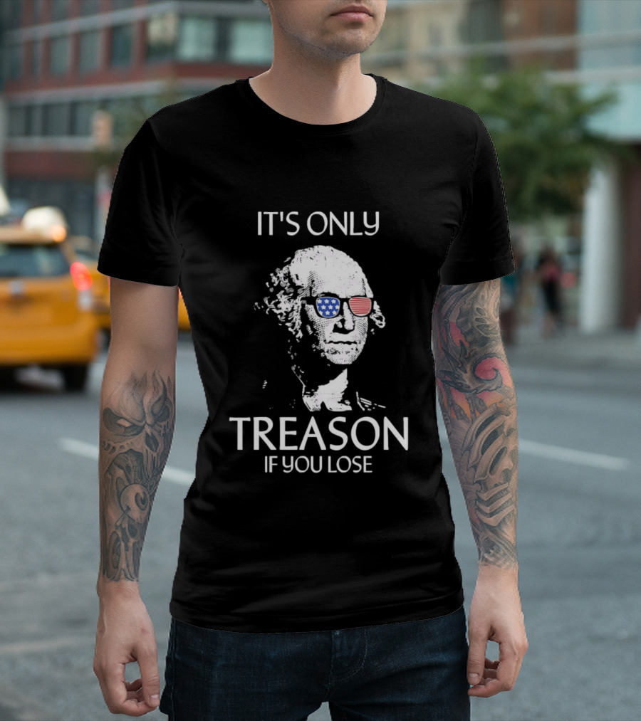 George Washington It's Only Treason If You Lose American Flag Glasses T-Shirt