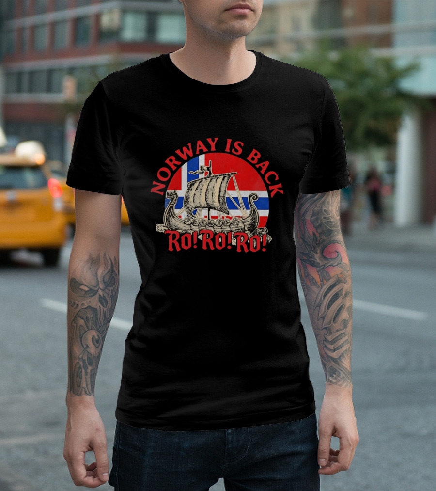 Norway Is Back Ro Ro Ro Viking Ship Norway Flag T-Shirt