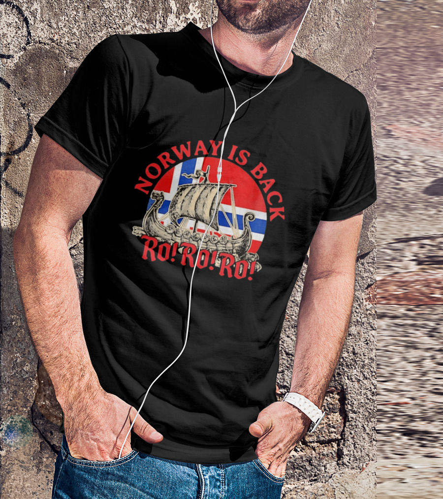 Norway Is Back Ro Ro Ro Viking Ship Norway Flag T-Shirt
