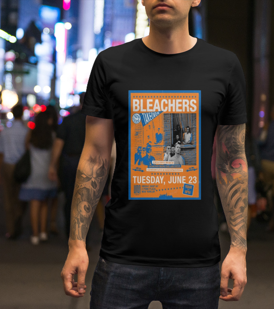 Bleachers New York Takeover June 23 Exclusive Merch Custom Live Screenprinting UMusic Shop NY 2 Penn Plaza T-Shirt