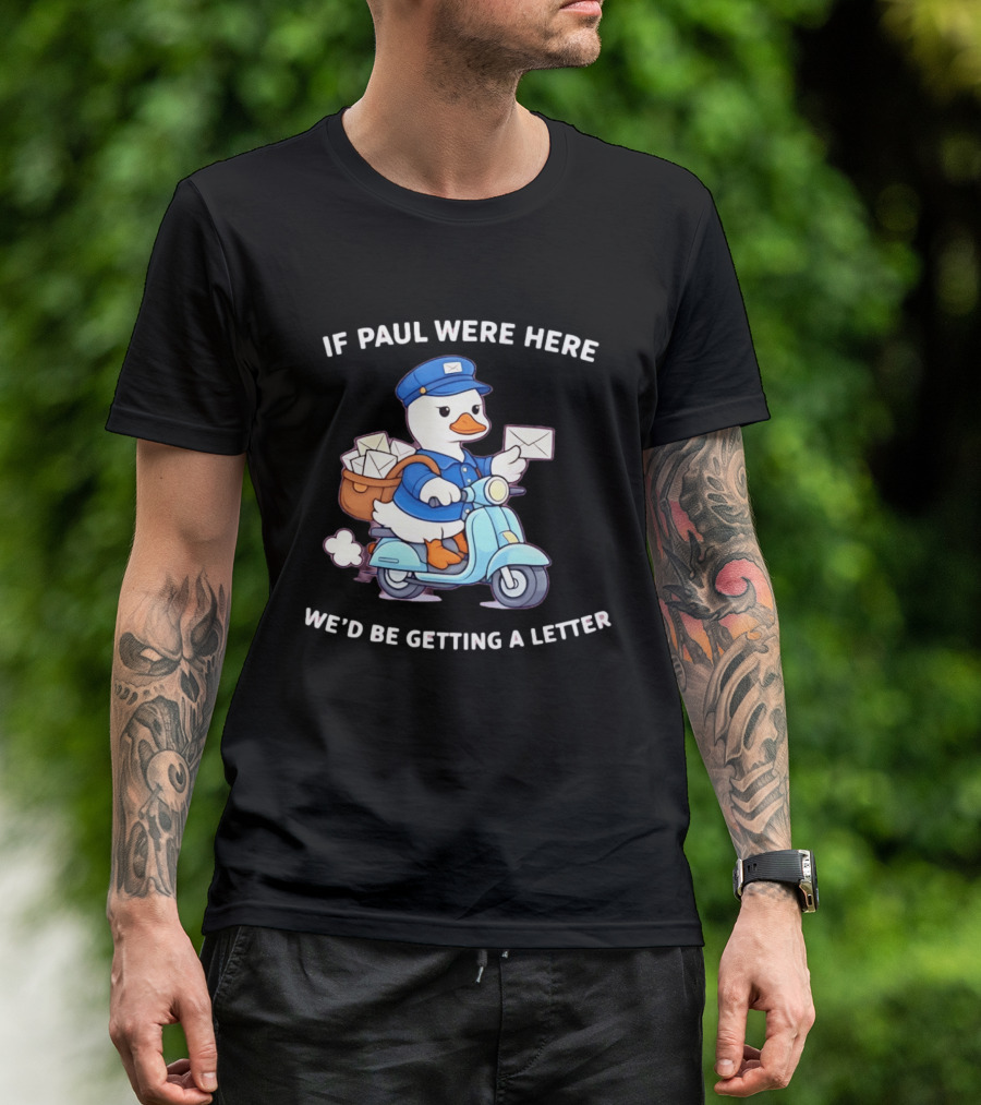 If Paul Were Here We'd Be Getting A Letter Cartoon Duck On Scooter T-Shirt