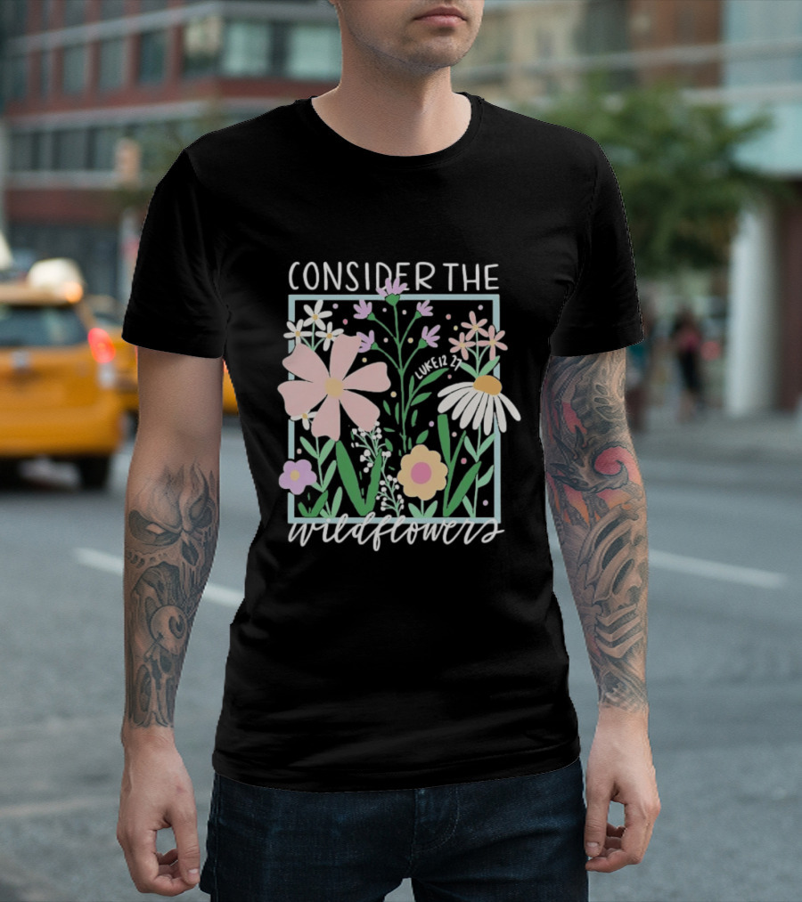 Consider The Wildflowers Luke 12 27 Floral Pastel T-Shirt