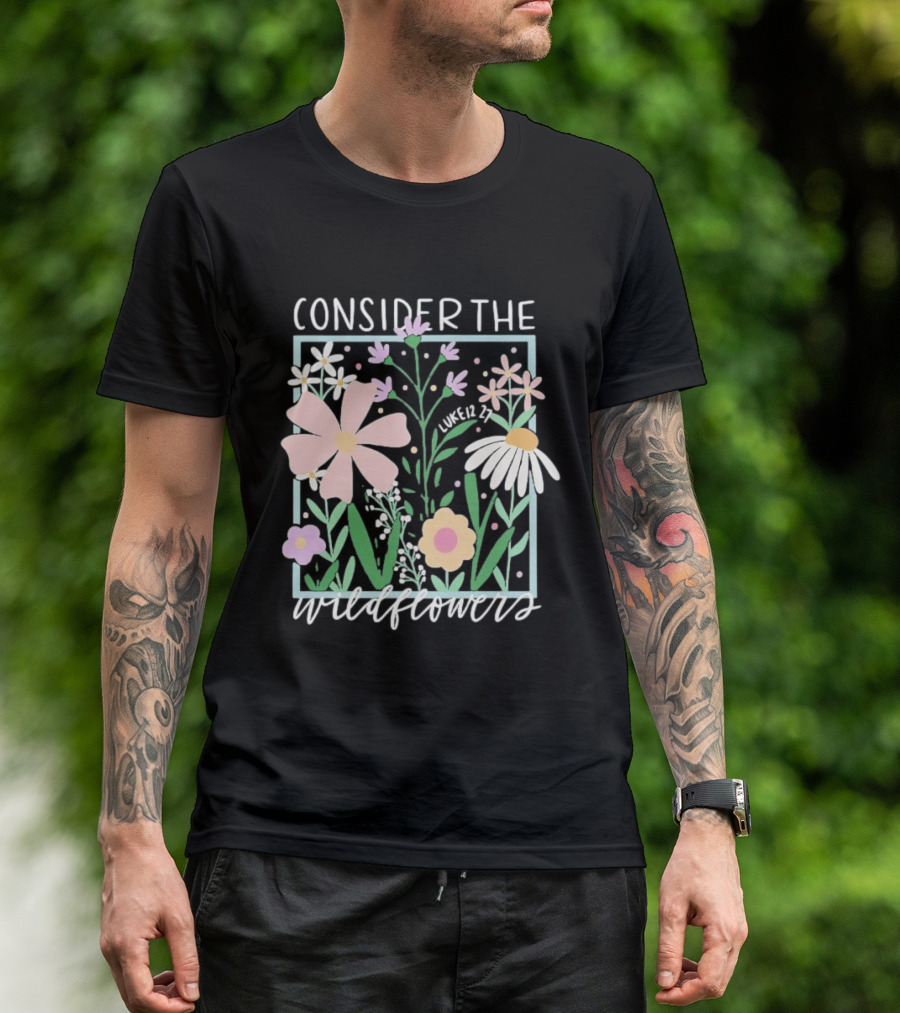 Consider The Wildflowers Luke 12 27 Floral Pastel T-Shirt