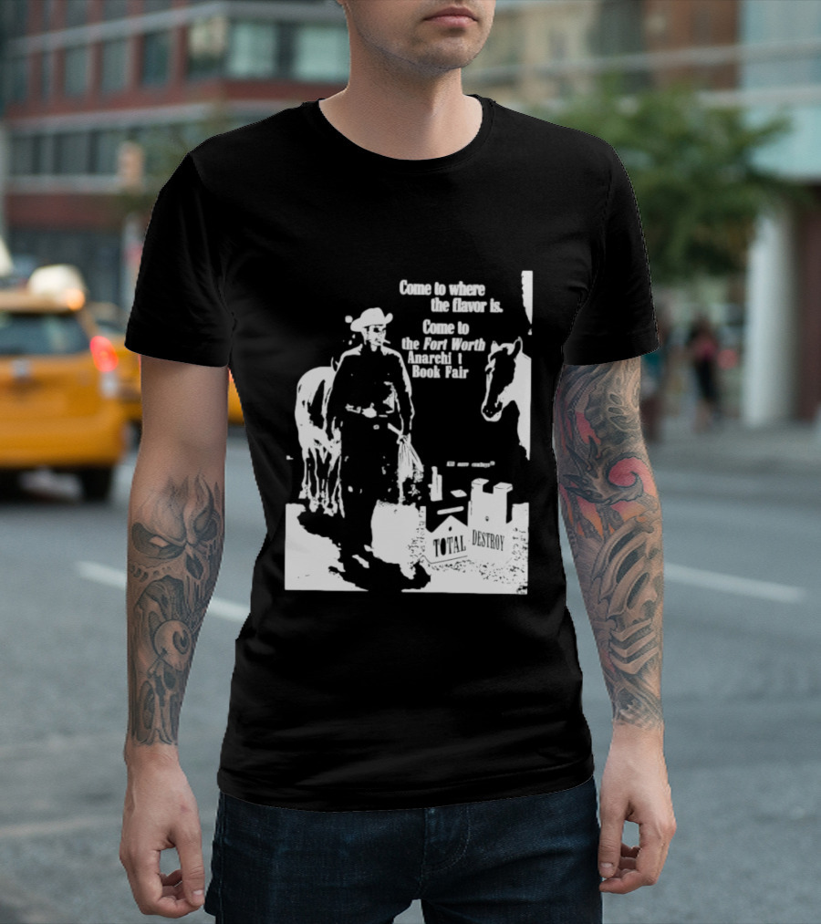 Come To Where The Flavor Is Fort Worth Anarchist Book Fair Total Destroy T-Shirt