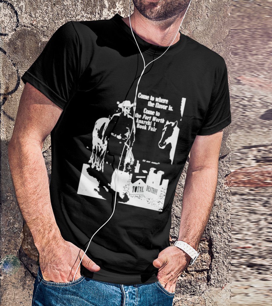 Come To Where The Flavor Is Fort Worth Anarchist Book Fair Total Destroy T-Shirt