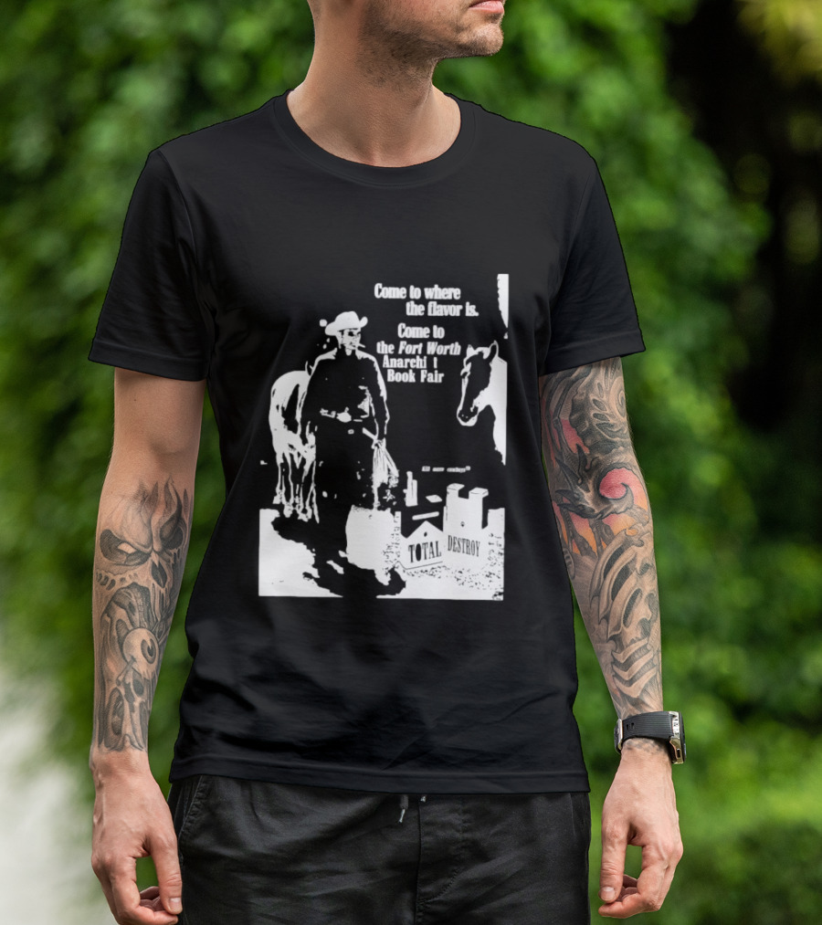 Come To Where The Flavor Is Fort Worth Anarchist Book Fair Total Destroy T-Shirt