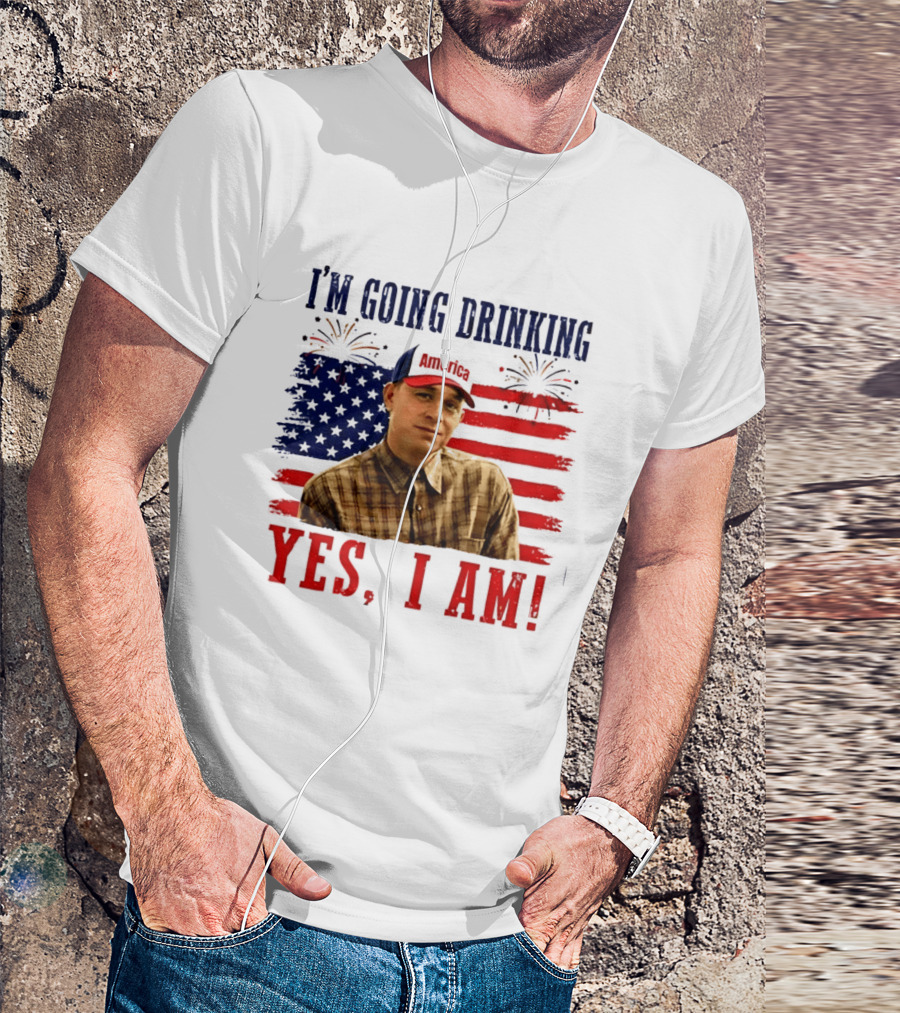 I'm Going Drinking Yes I Am 4th Of July American Flag Fireworks T-Shirt