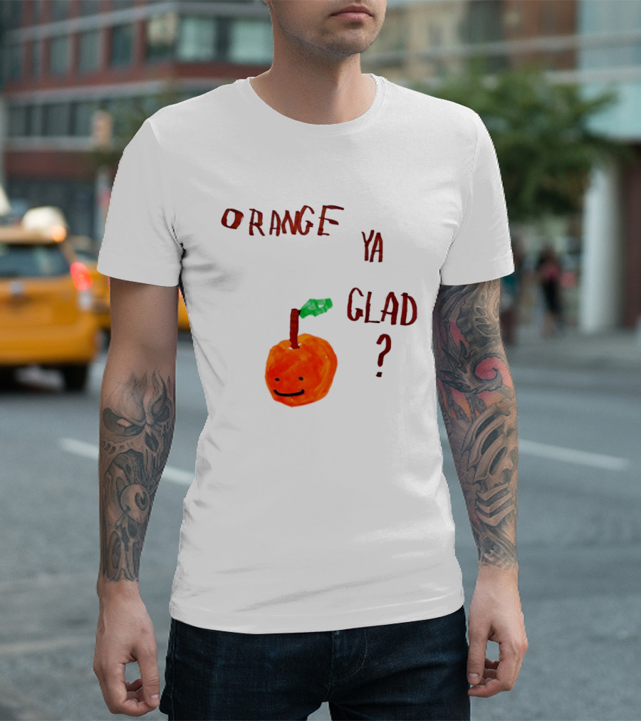 Orange Ya Glad Fruit Pun Food Punny Paint Playful Orange T-Shirt