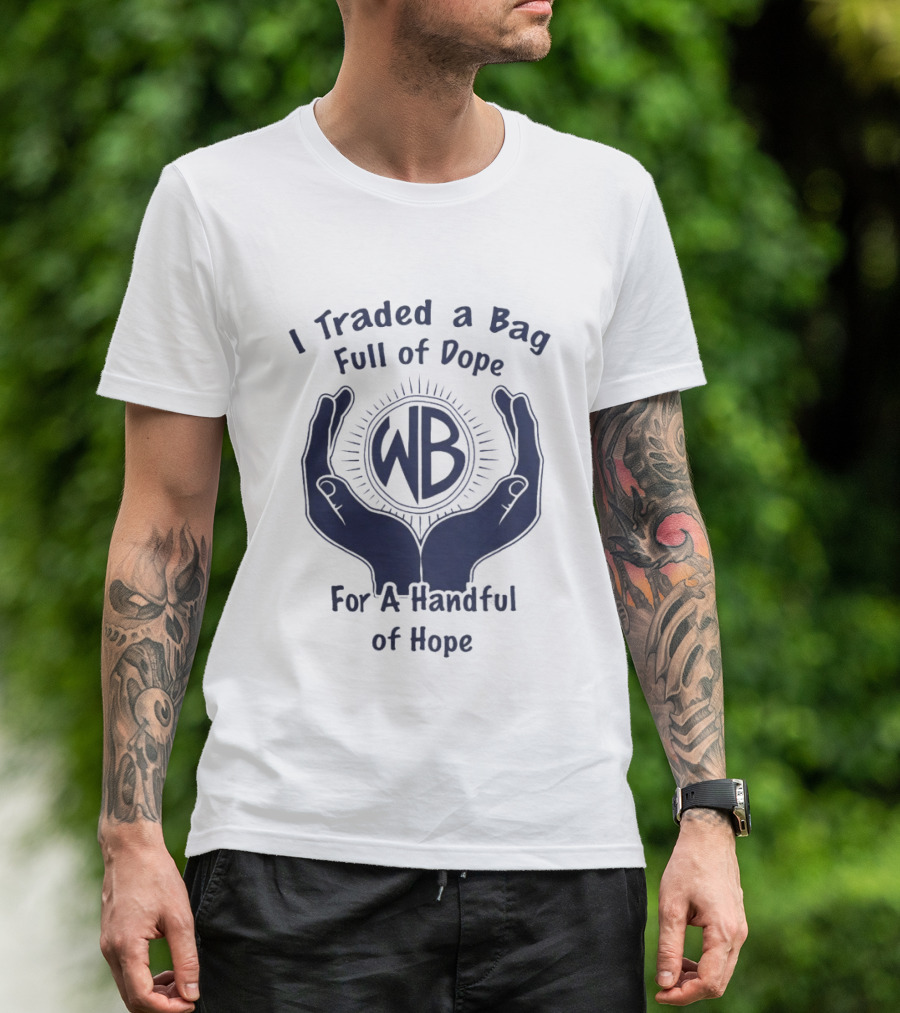 Warbux Anonymous I Traded A Bag Full Of Dope For A Handful Of Hope WB T-Shirt