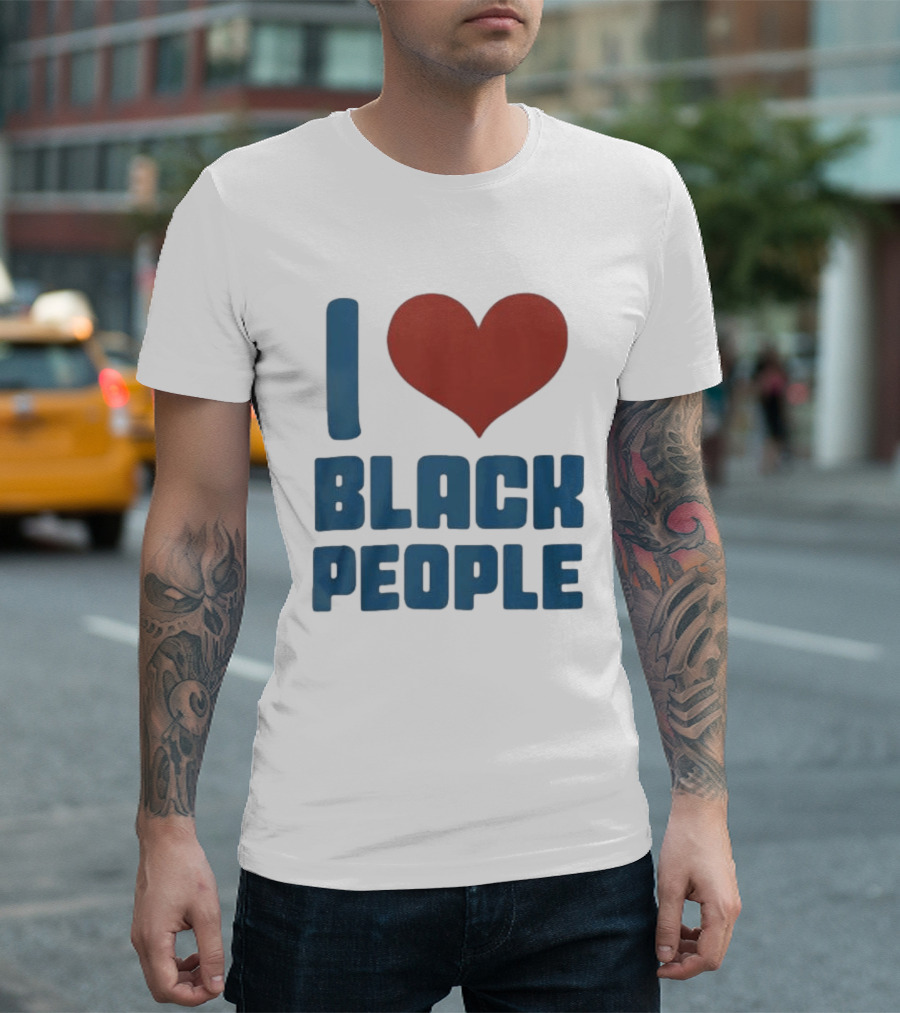 I Love Black People T-Shirt