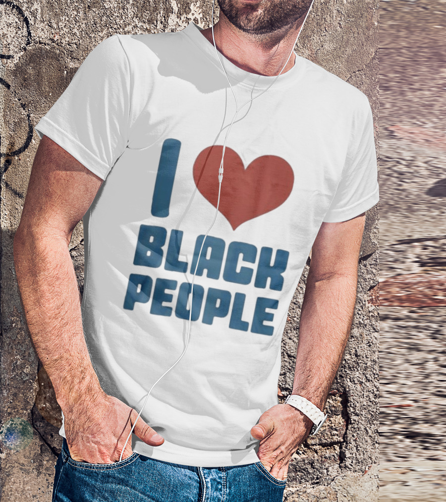 I Love Black People T-Shirt