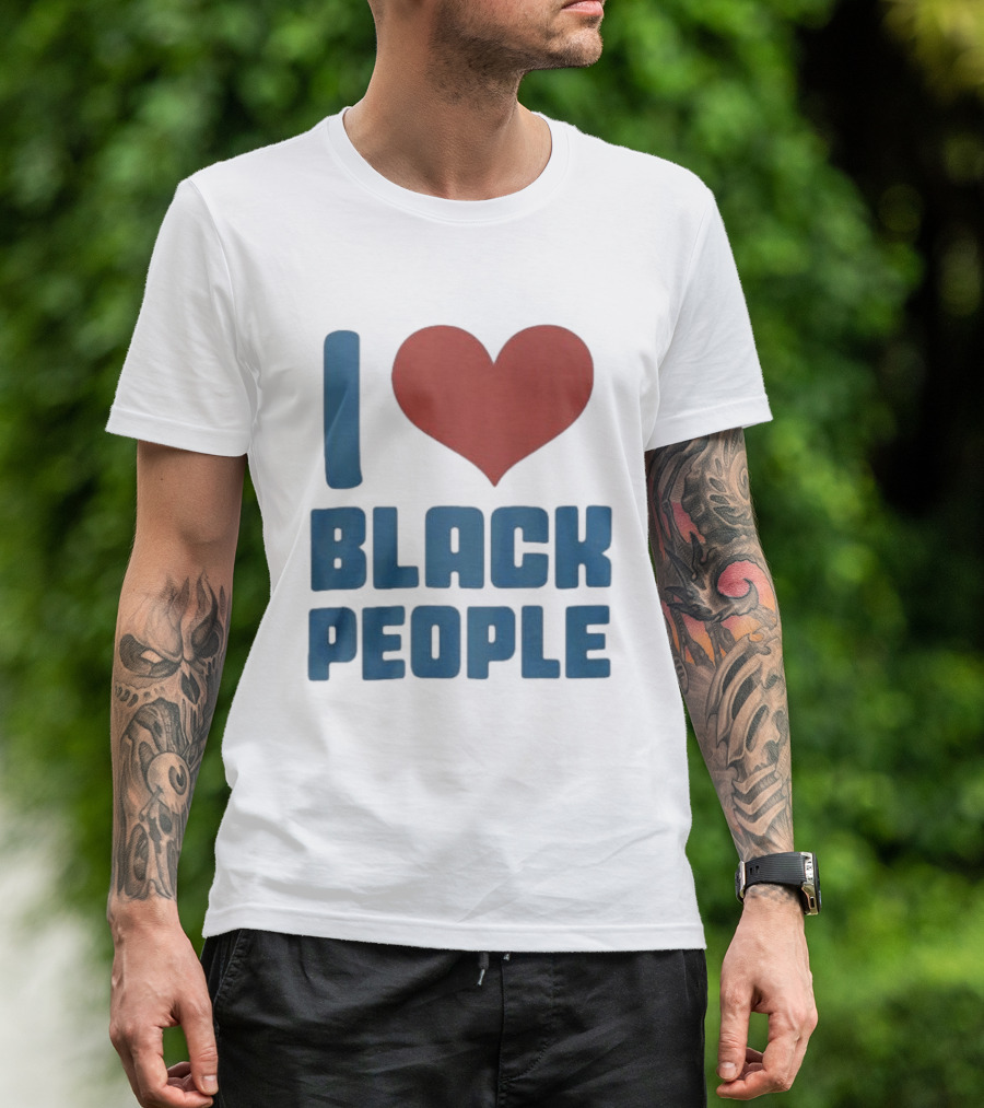 I Love Black People T-Shirt