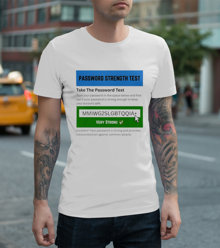 Password Strength Test Very Strong Protection Against Common Attacks T-Shirt