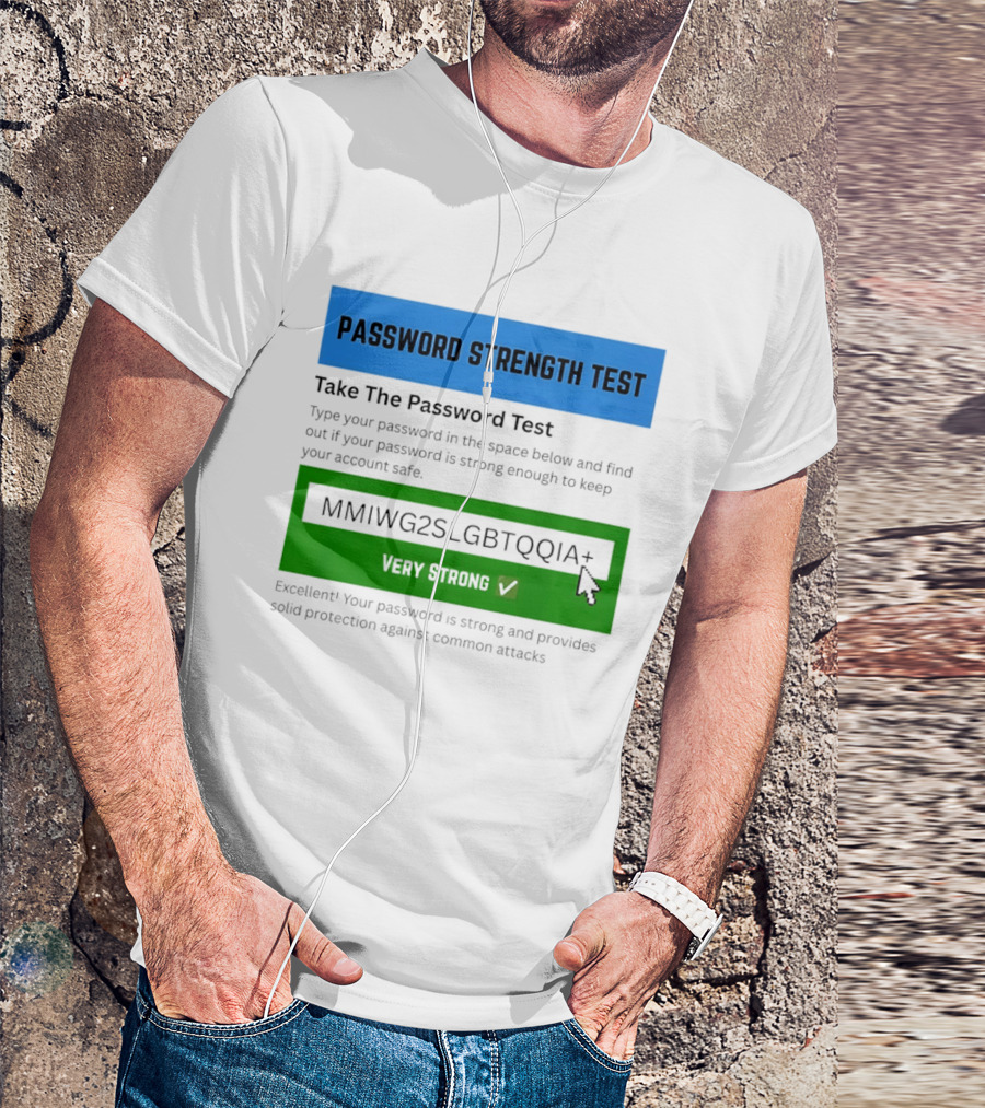 Password Strength Test Very Strong Protection Against Common Attacks T-Shirt