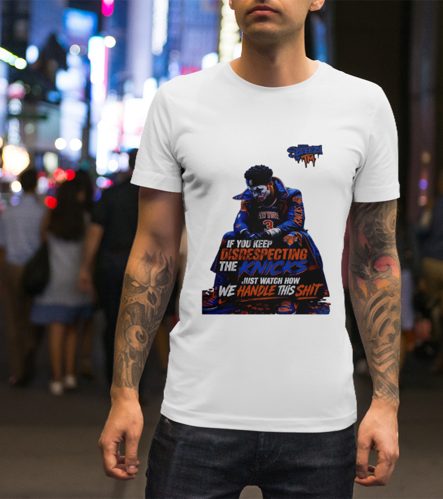 Jalen Brunson New York Knicks If You Keep Disrespecting Knicks Just How We Handle T-Shirt
