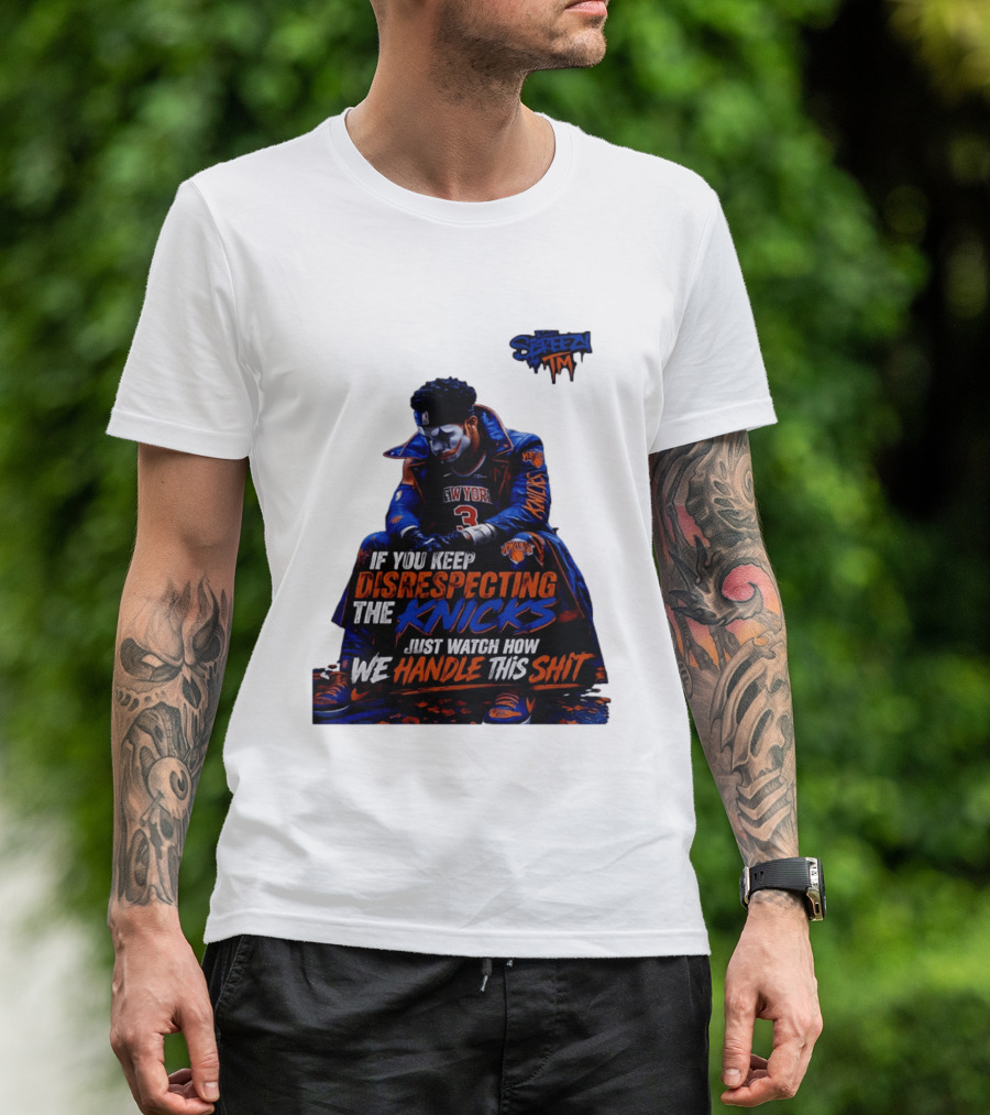 Jalen Brunson New York Knicks If You Keep Disrespecting Knicks Just How We Handle T-Shirt