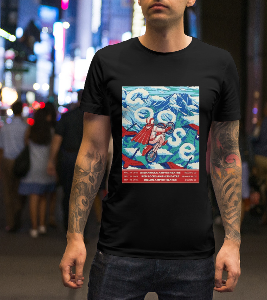 Goose Colorado Run 2026 Mishawaka Red Rocks Dillon Amphitheater August 31 To September 2 T-Shirt