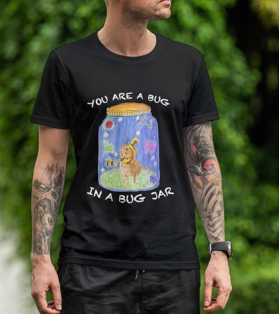 Gumbus You Are A Bug In A Bug Jar Cat In Bee Costume In Bug Jar T-Shirt