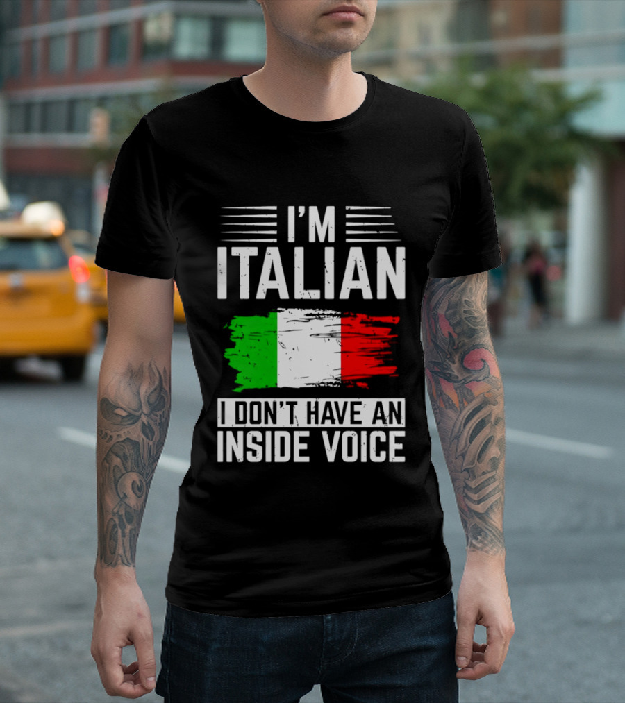 I'm Italian I Don't Have An Inside Voice Flag T-Shirt