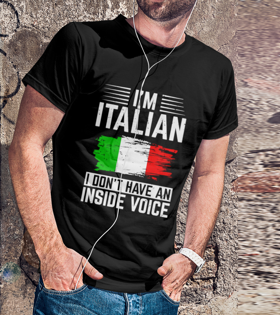 I'm Italian I Don't Have An Inside Voice Flag T-Shirt