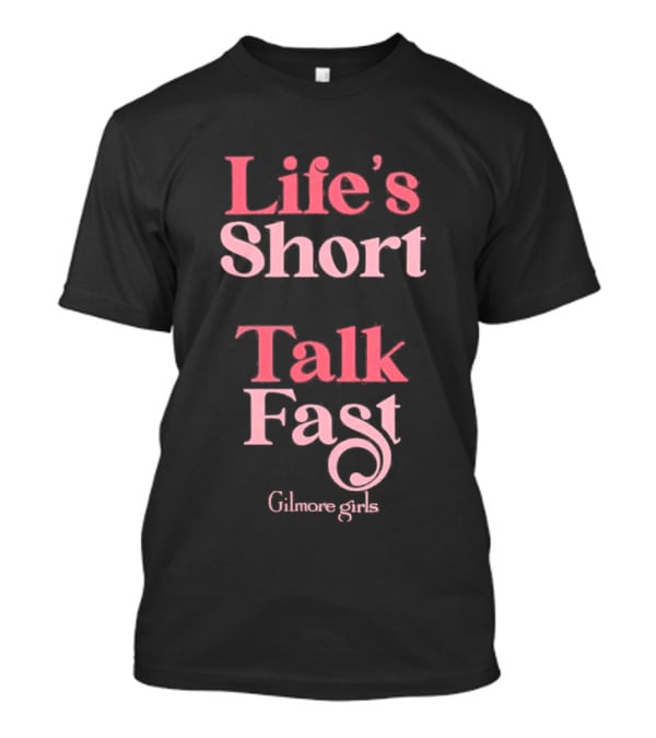 Gilmore Girls Life's Short Talk Fast T-Shirt
