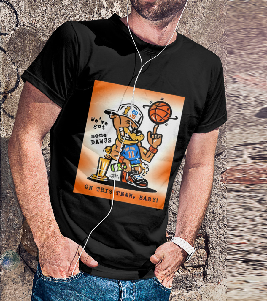 New York Knicks Basketball Dog We've Got Some Dawgs On The Team Bab T-Shirt