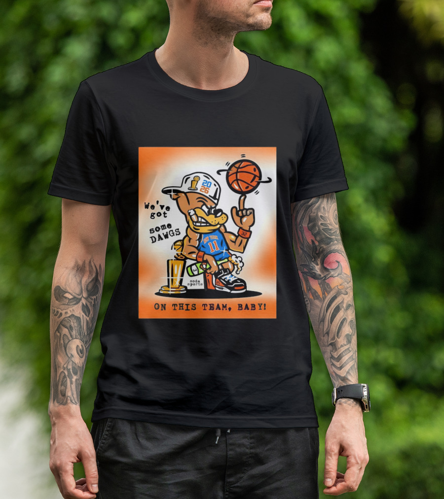 New York Knicks Basketball Dog We've Got Some Dawgs On The Team Bab T-Shirt