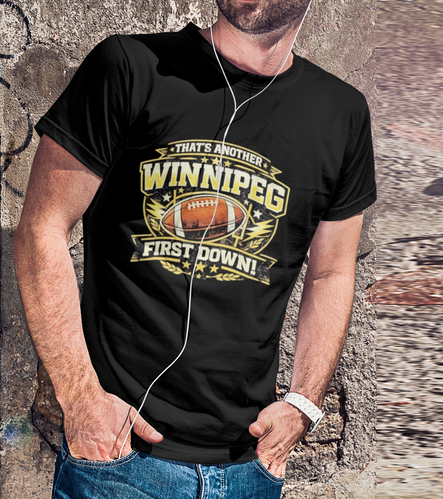 That's Another Winnipeg First Down Football Celebration T-Shirt