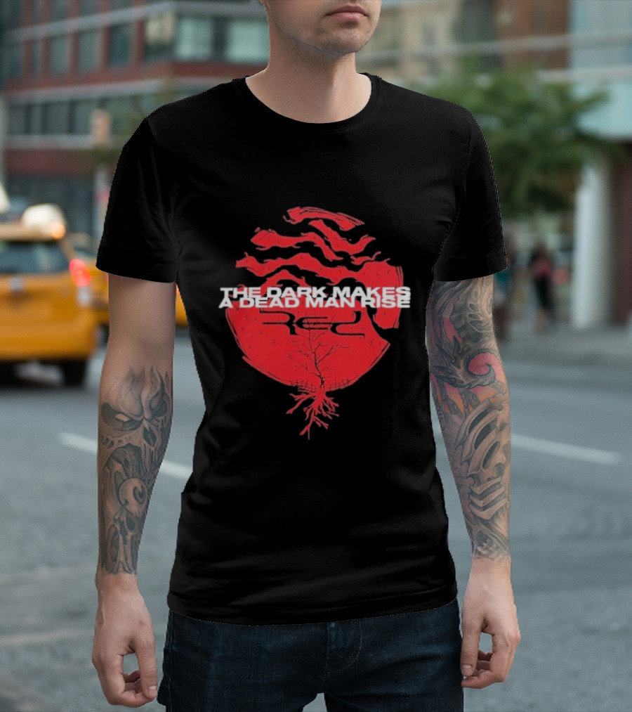 The Dark Makes A Dead Man Rise Red T-Shirt