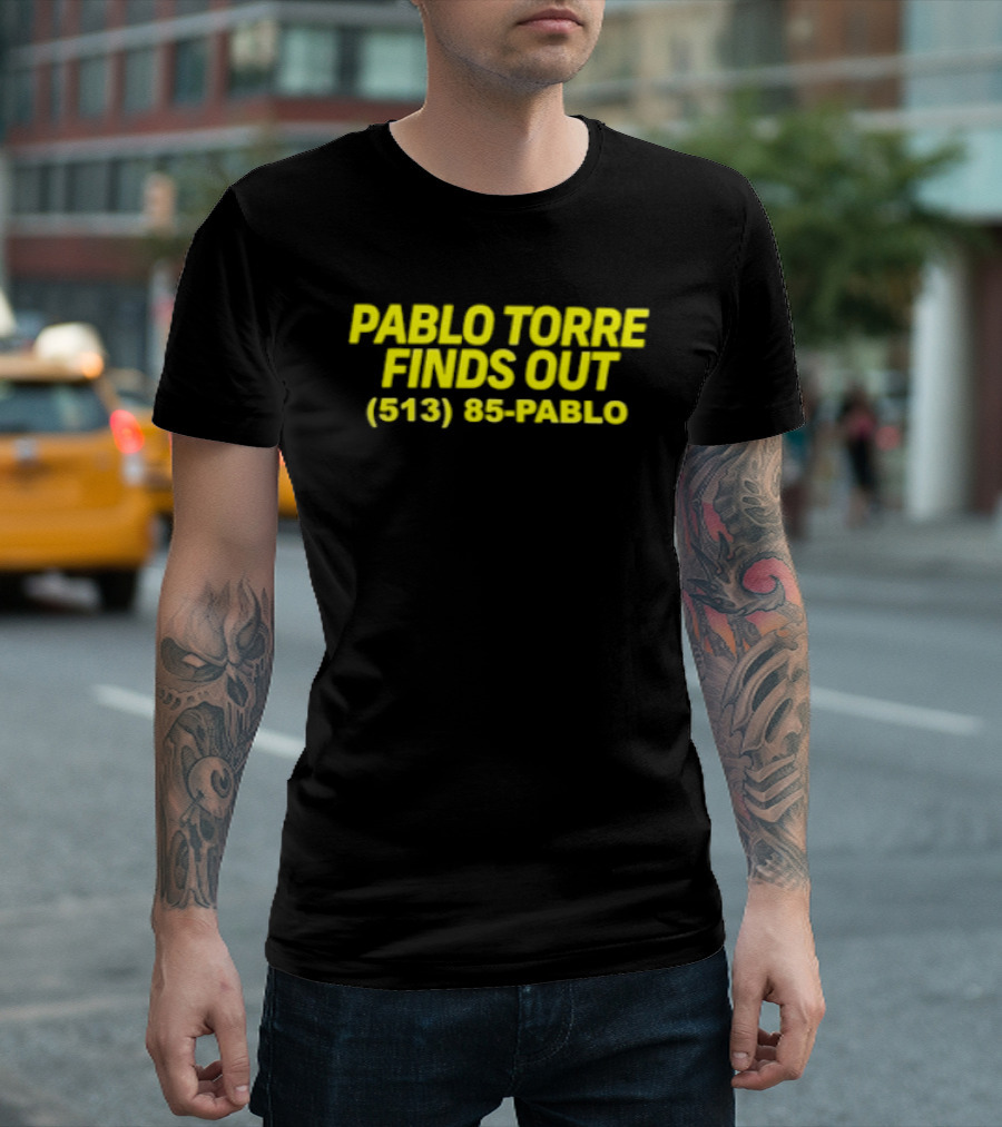 Pablo Torre Finds Out Podcast 513 85 Pablo T-Shirt