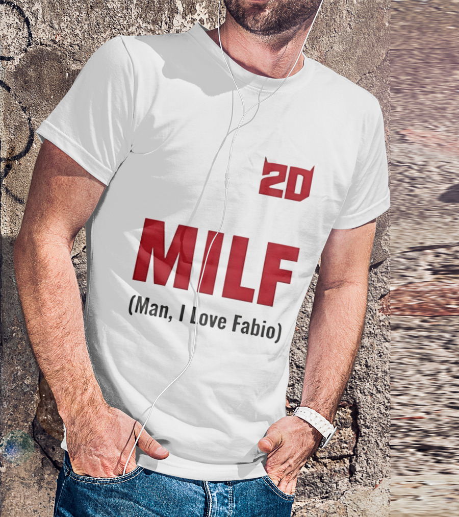 20 Milf Man I Love Fabio T-Shirt