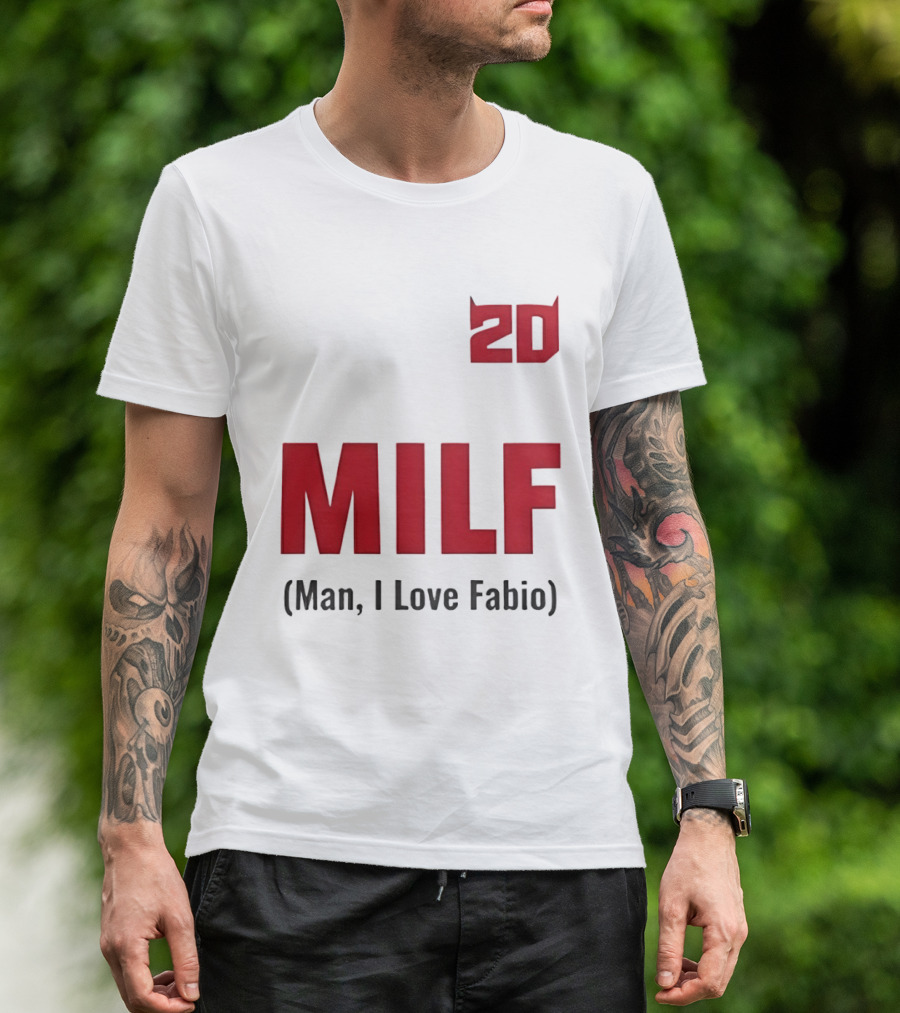 20 Milf Man I Love Fabio T-Shirt