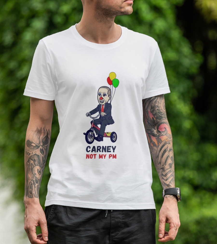 Carney Not My PM Clown Riding Tricycle With Balloons Political Satire T-Shirt