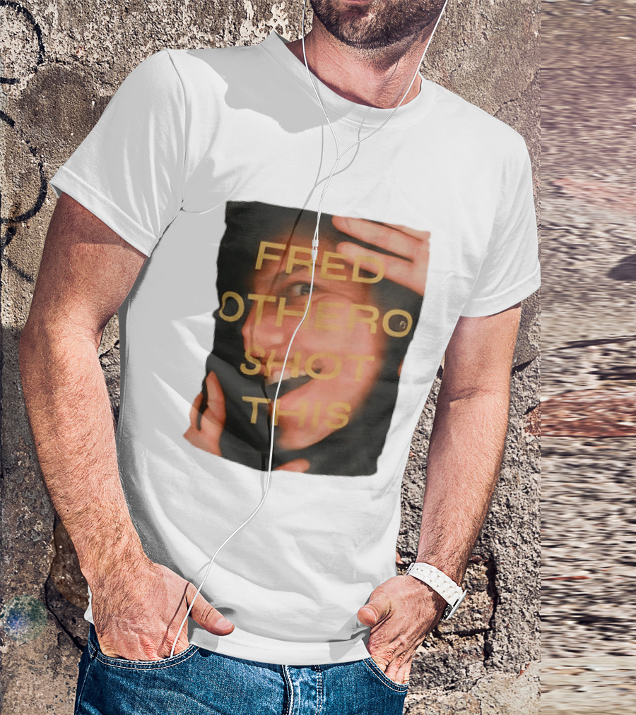Fred OTHERO Shot This Bold Artistic Expression T-Shirt