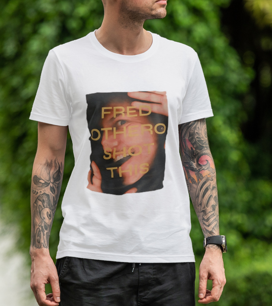 Fred OTHERO Shot This Bold Artistic Expression T-Shirt