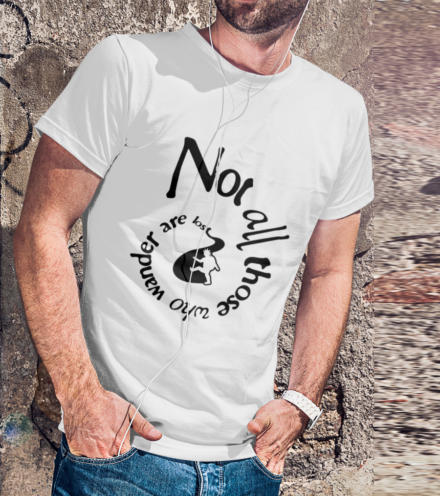 Not All Who Wander Are Lost JRR Tolkien Adventure Path And Traveler T-Shirt