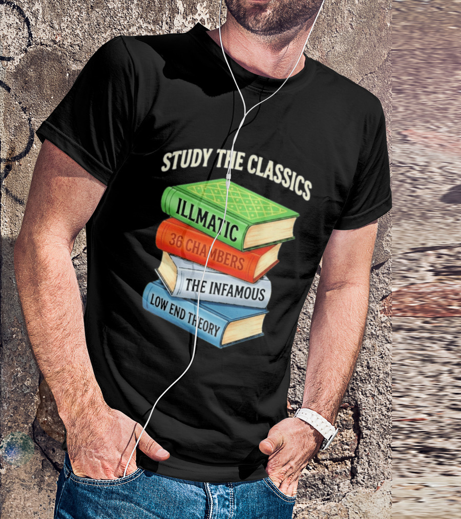 Study The Classics Illmatic 36 Chambers The Infamous Low End Theory Hip Hop Albums T-Shirt