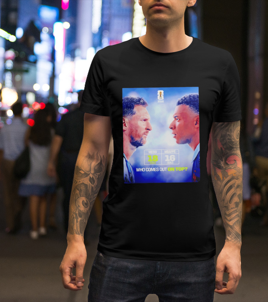 Messi 18 Goals Vs Mbappe 16 Goals Who Comes Out On Top FIFA 2022 T-Shirt